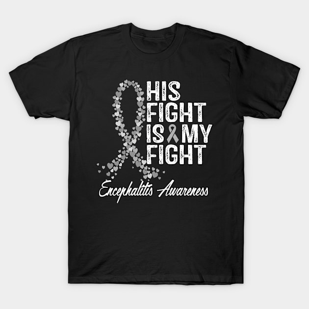 His Fight Is My Fight Encephalitis Awareness T-Shirt by StoreForU